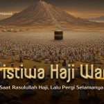 Apa Itu Haji Wada Yang Dikenal Haji Perpisahan Rasulullah SAW