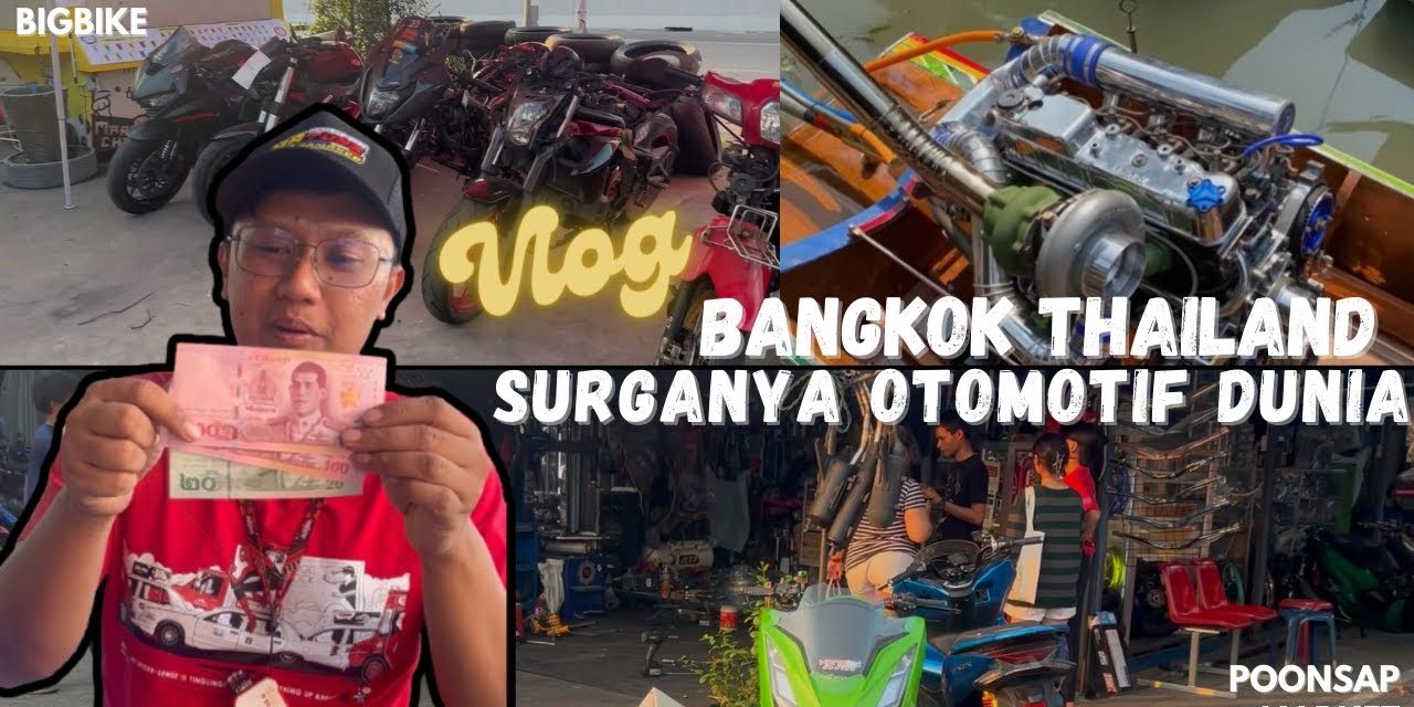 Surga Otomotif Di Thailand Yang Bebas Melakukan Modifikasi
