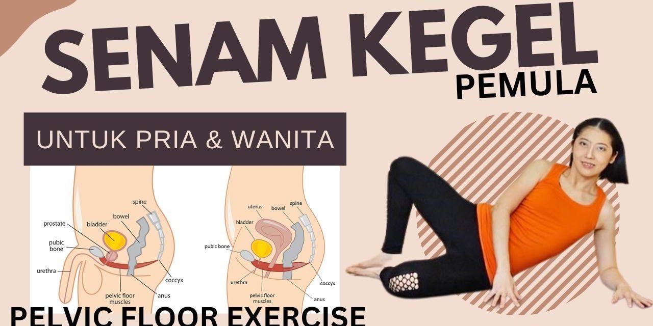 Senam Kegel Latihan Penting untuk Kesehatan Panggul dan Intim