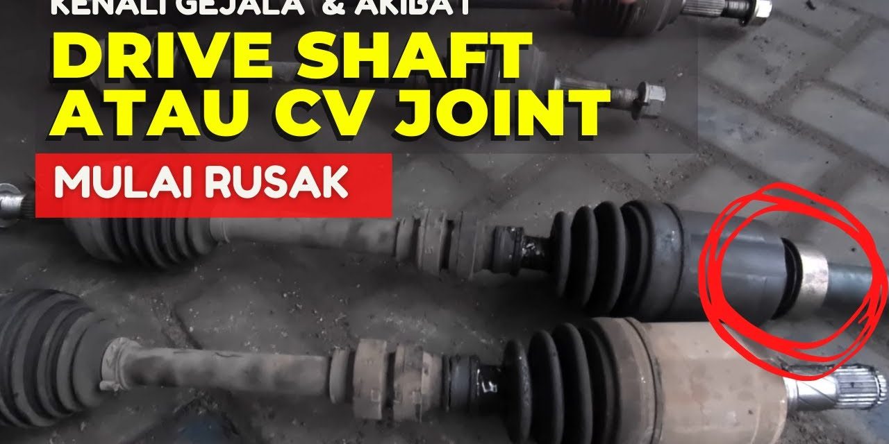 CV Joint Mobil Bisa Terlepas Saat Di Operasikan, Apa Sebabnya?